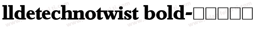 lldetechnotwist bold字体转换
